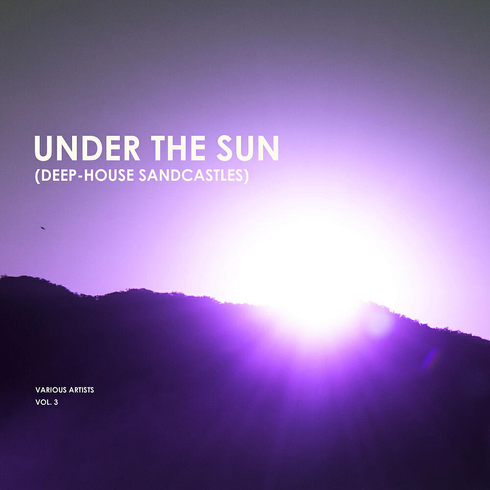 Постер альбома Under the Sun, Vol. 3 (Deep-House Sandcastles)