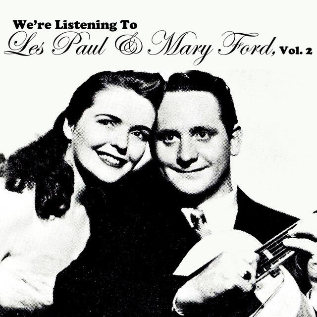 Релиз We're Listening To Les Paul & Mary Ford, Vol. 2