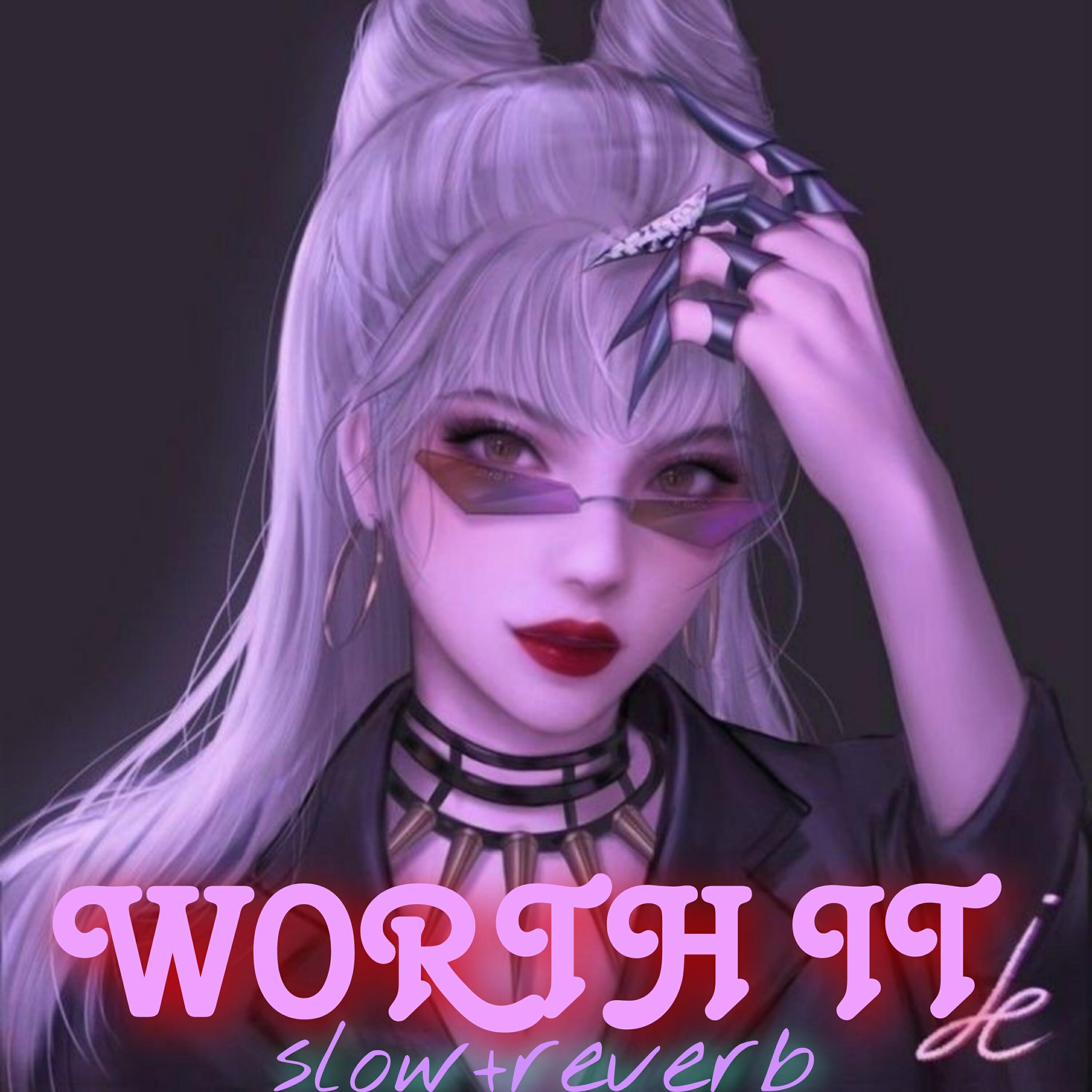 Релиз Worth It (Slow + reverb)