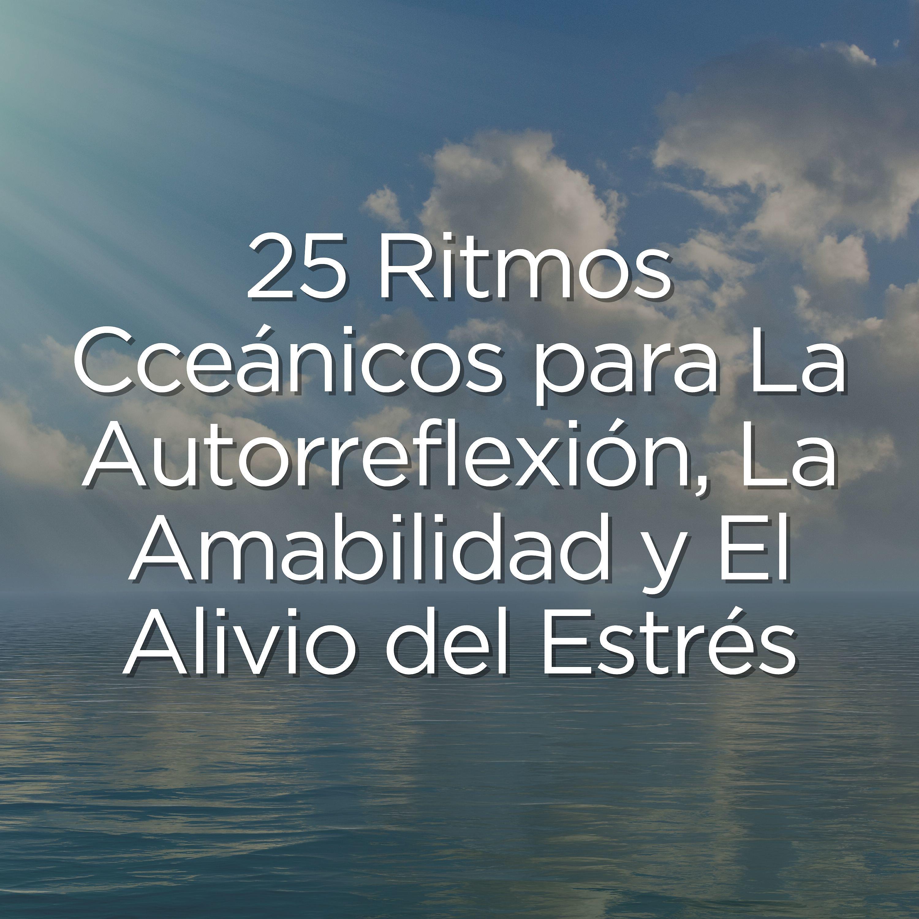 Релиз 25 Ritmos Cceánicos para la Autorreflexión, la Amabilidad y el Alivio del Estrés