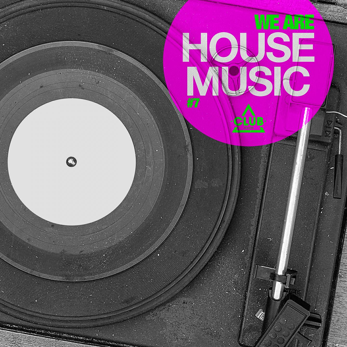 Релиз We Are House Music, Vol. 7