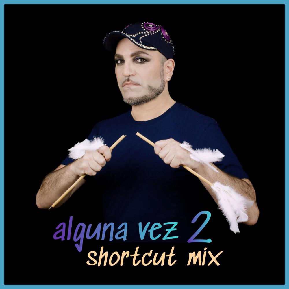 Релиз Alguna Vez 2 (Shortcut Mix)