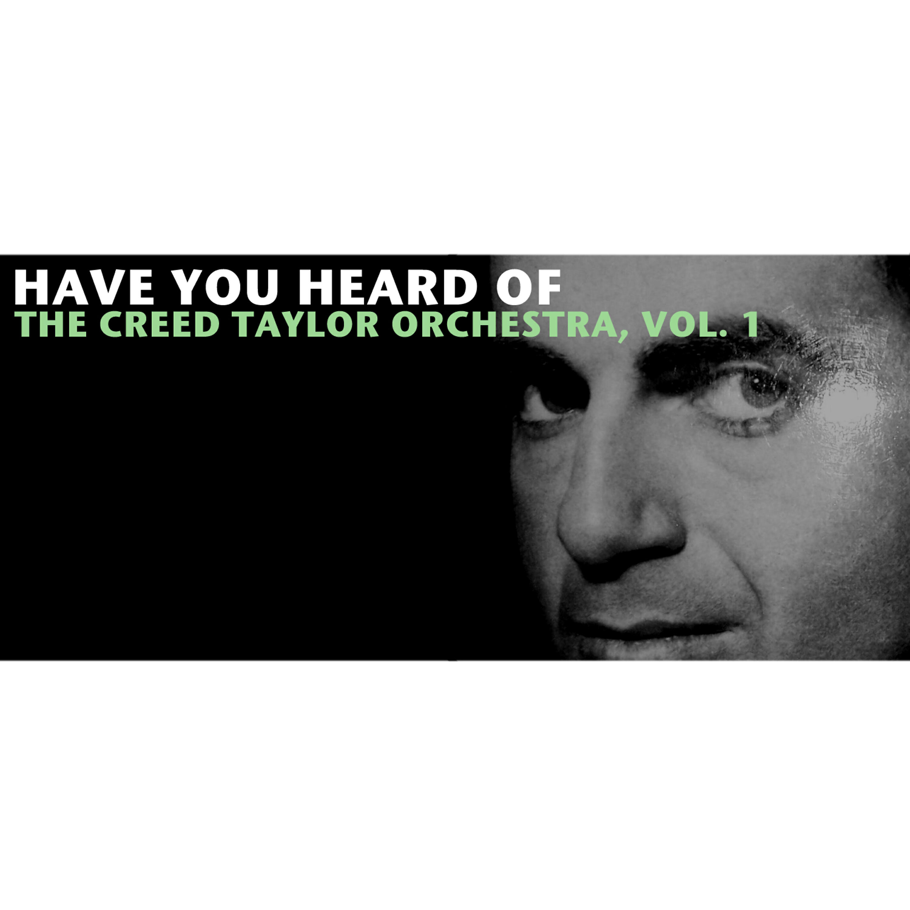 Релиз Have You Heard of the Creed Taylor Orchestra, Vol. 1