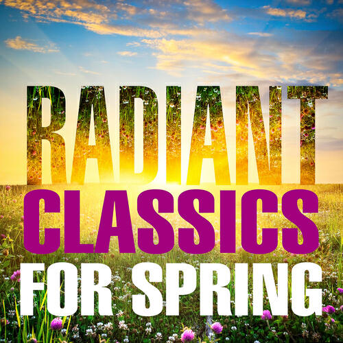 Релиз Radiant Classics For Spring
