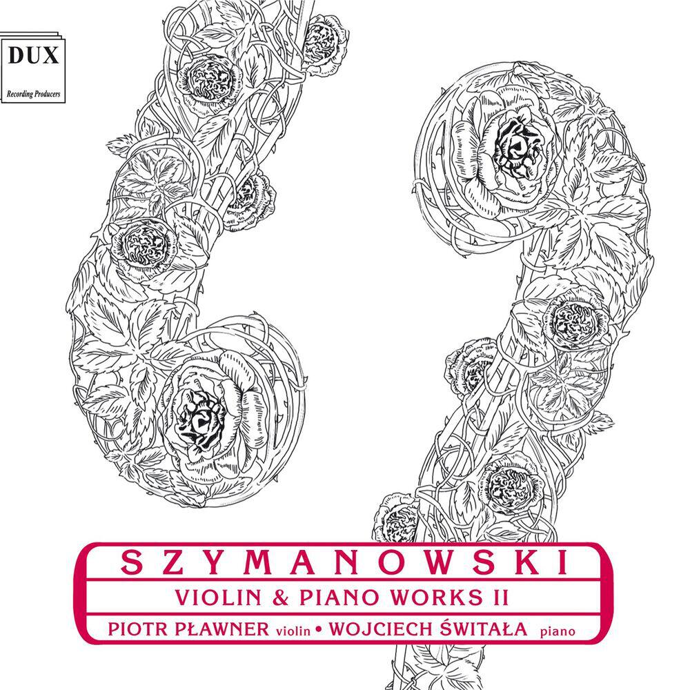 Релиз Szymanowski: Violin and Piano Works, Vol. 2
