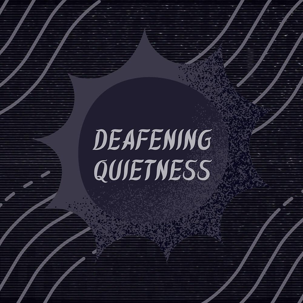Релиз Deafening Quietness