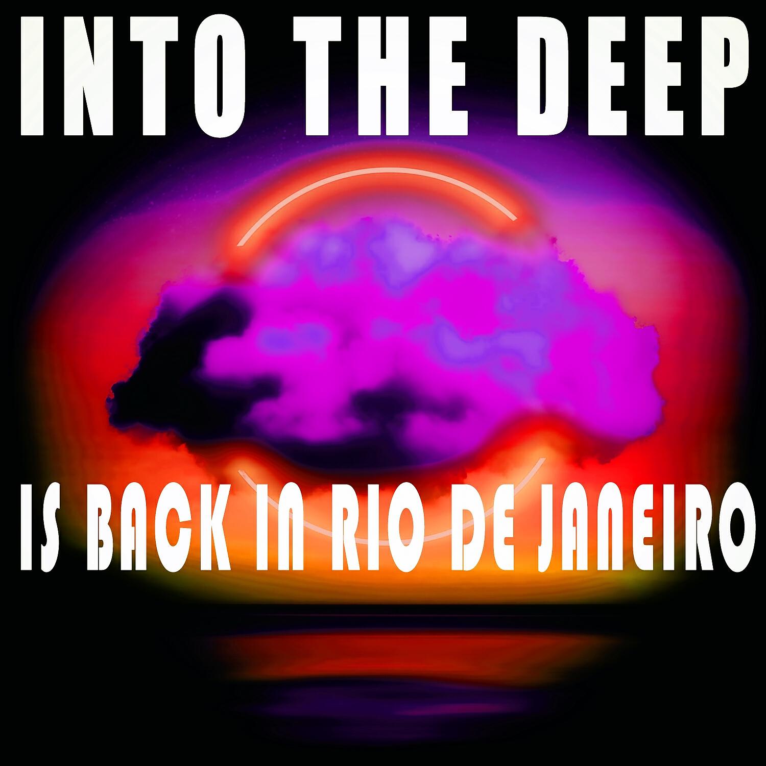 Релиз Into the Deep - Is Back in Rio De Janeiro