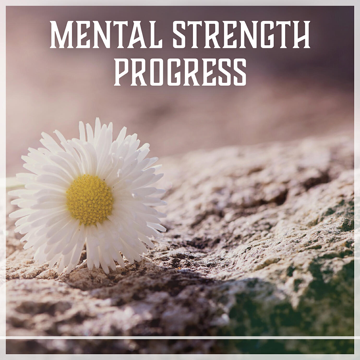 Релиз Mental Strength Progress: Self Esteem, Increase Confidence Music, Sound for Better Memory, High Morale