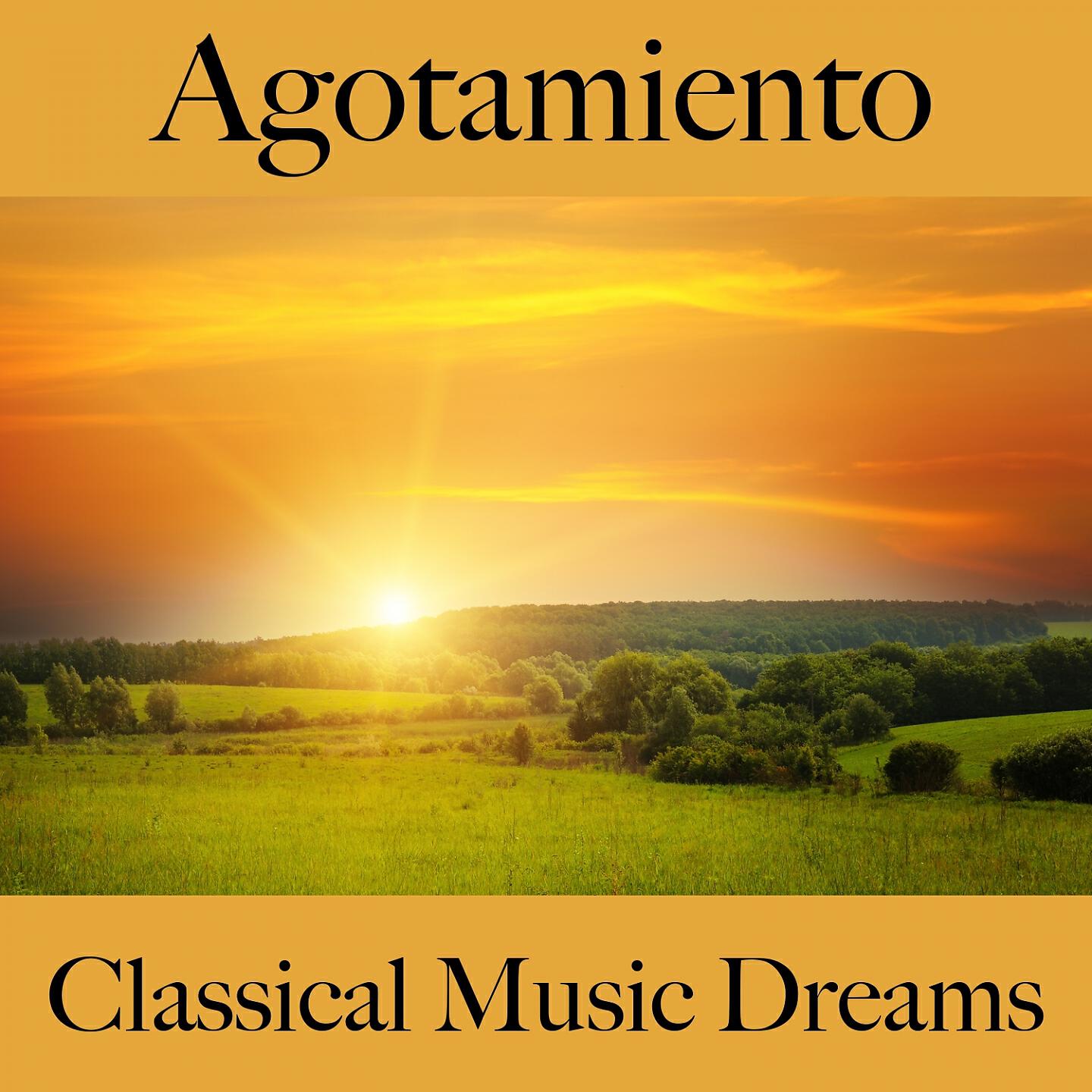 Релиз Agotamiento: Classical Music Dreams - La Mejor Música Para Sentirse Mejor