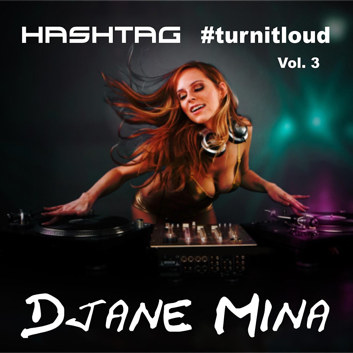 Релиз DJane Mina - Hashtag #turnitloud, Vol. 3