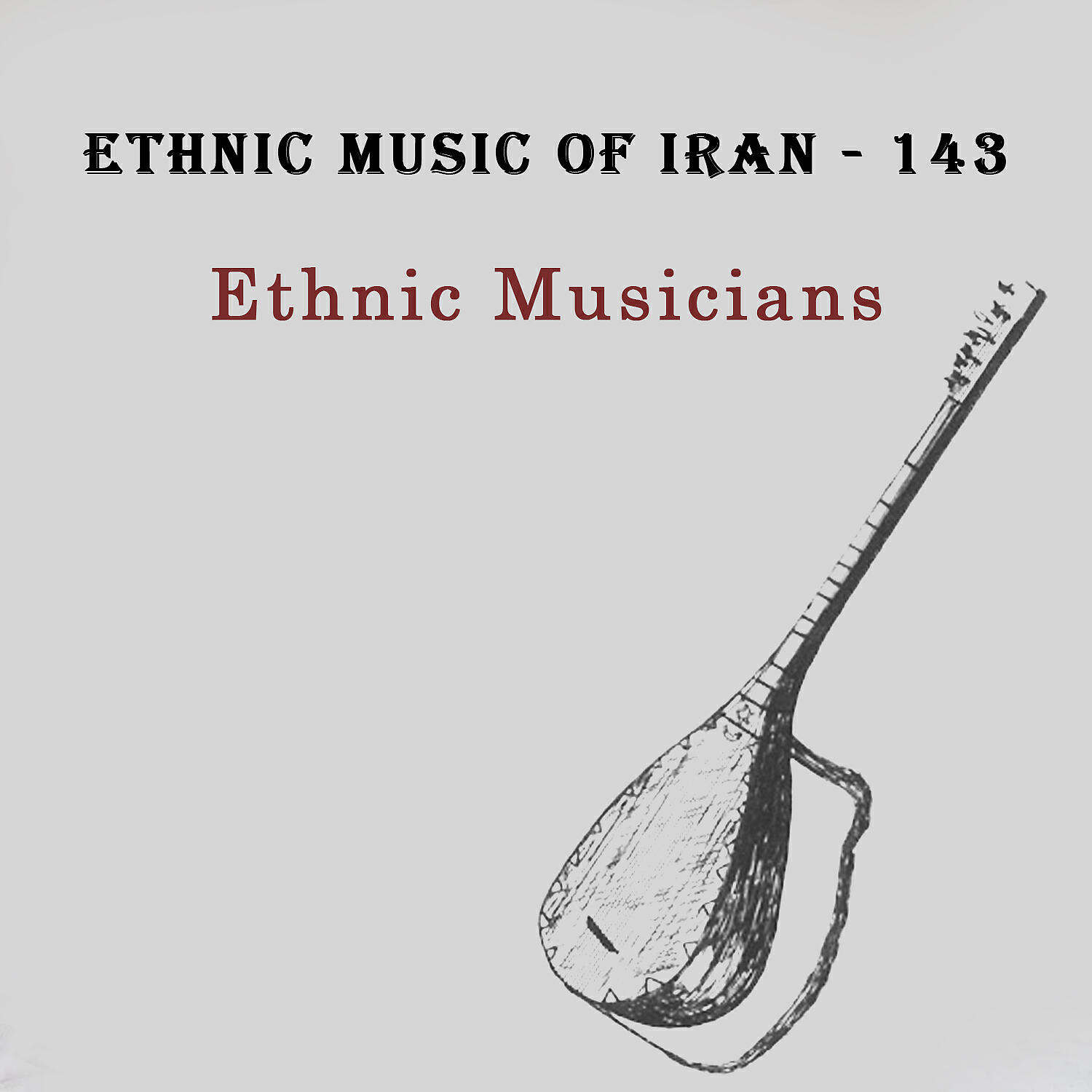 Постер альбома Ethnic Music of Iran - 143