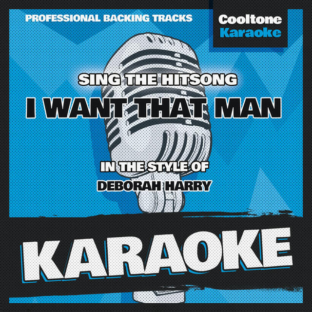 Релиз I Want That Man (In the Style of Deborah Harry) [Karaoke Version]