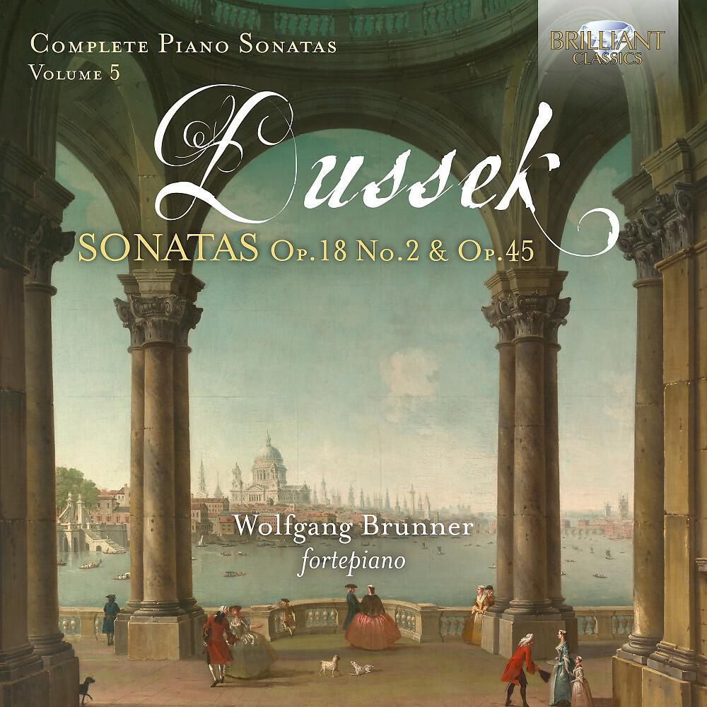 Релиз Dussek: Complete Piano Sonatas, Op. 18 No. 2 & Op. 45