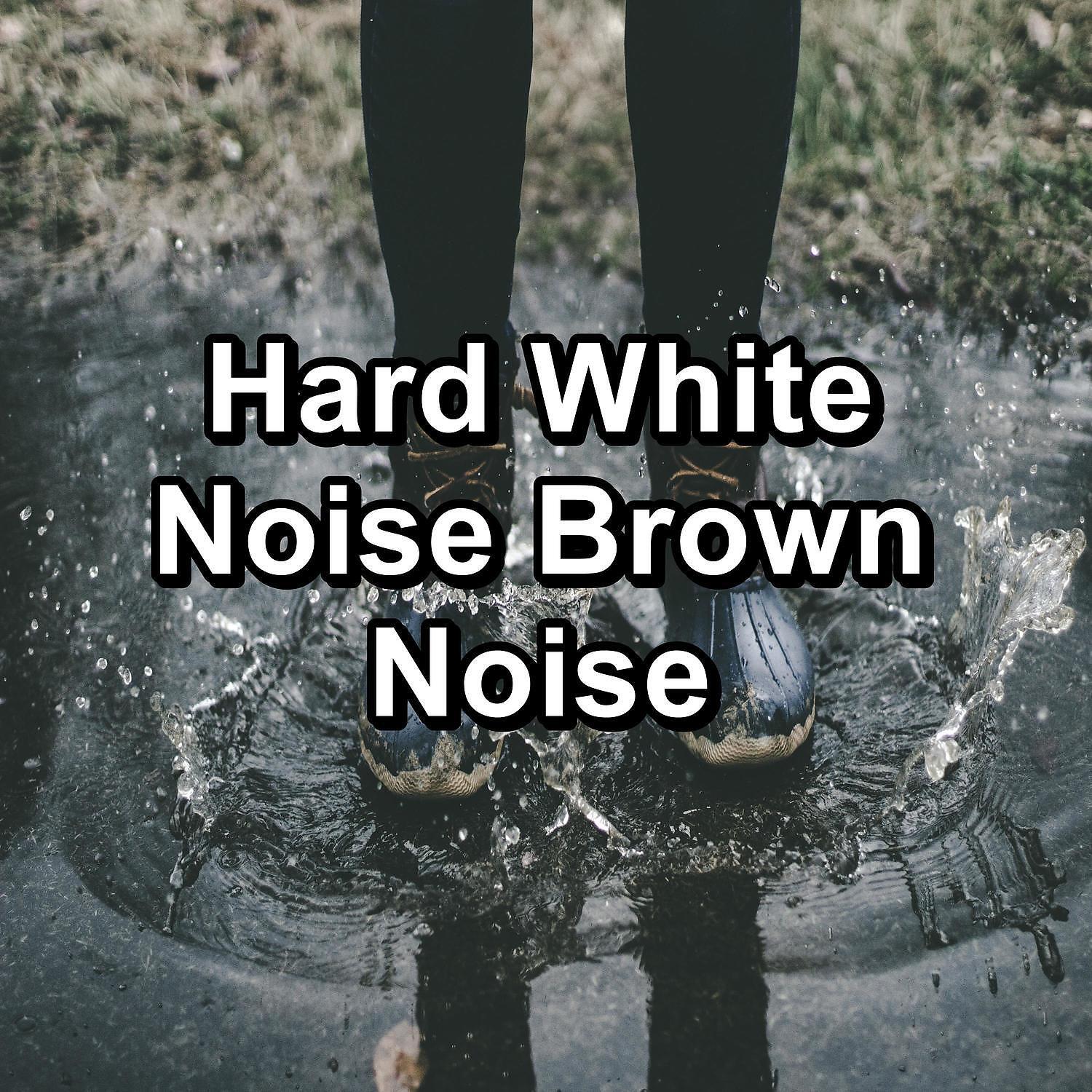 Релиз Hard White Noise Brown Noise