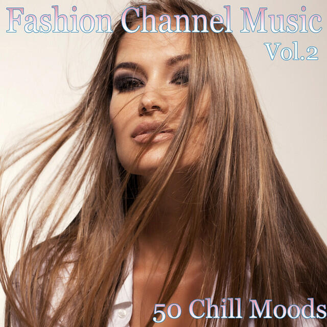 Релиз Fashion Channel Music, Vol. 2 (50 Chill Moods)