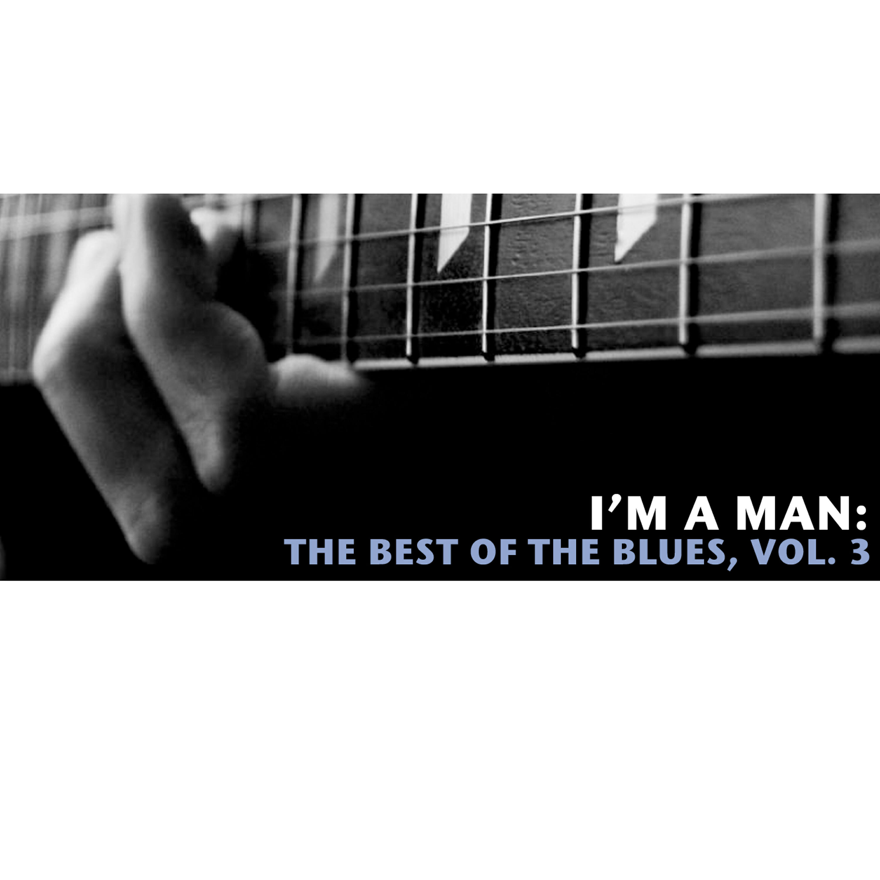 Релиз I'm a Man: The Best of the Blues, Vol. 3