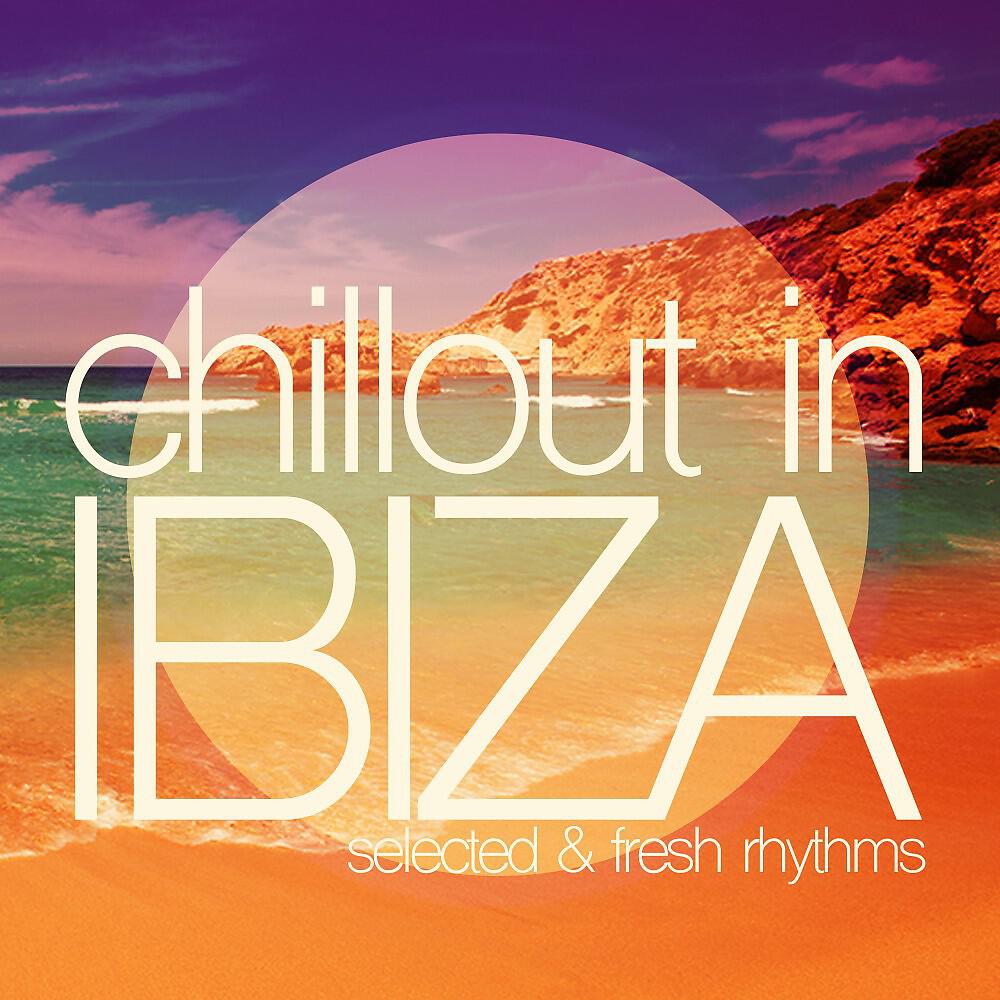 Релиз Chillout in Ibiza (Selected & Fresh Rhythms)