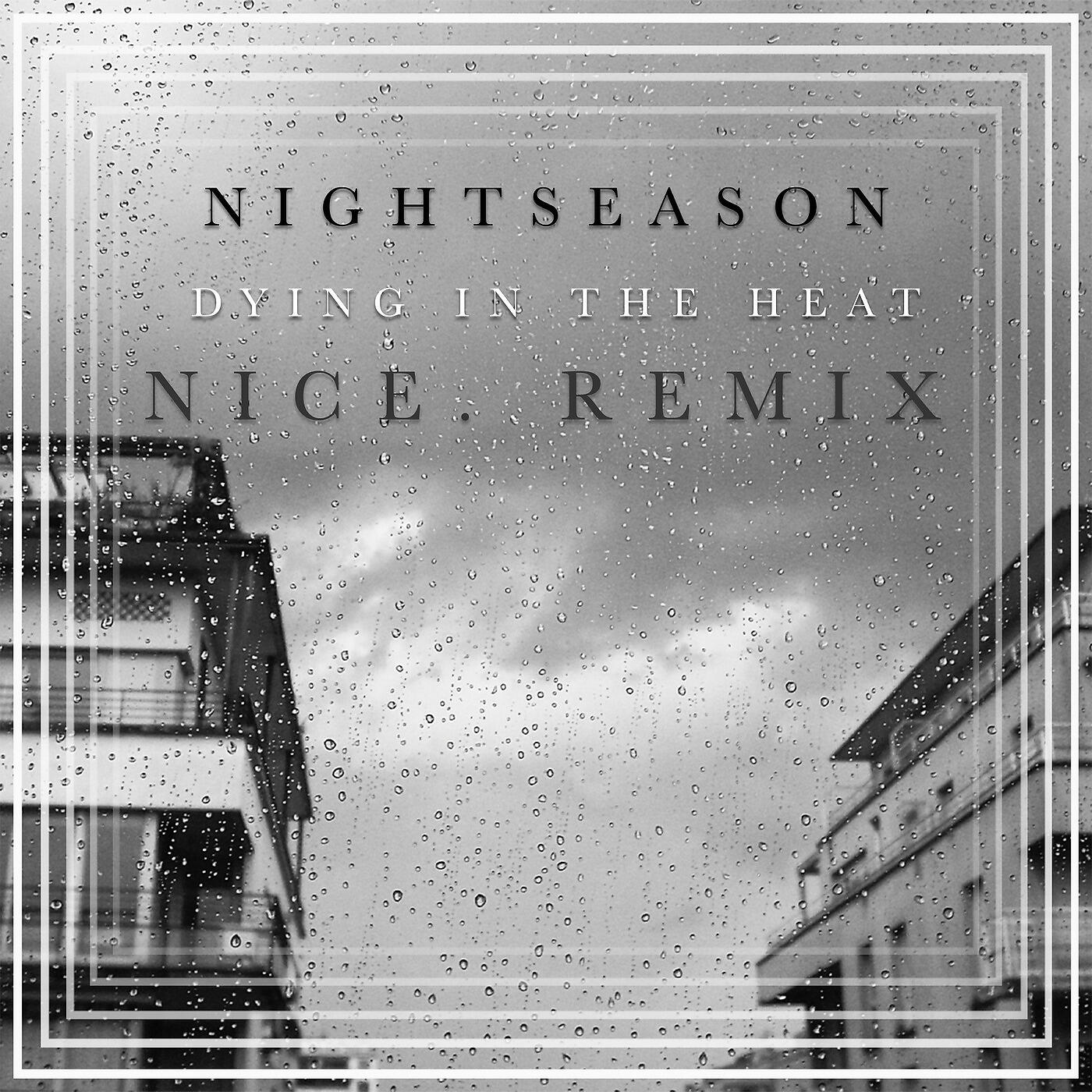 Релиз Dying in the Heat (Nice. Remix)