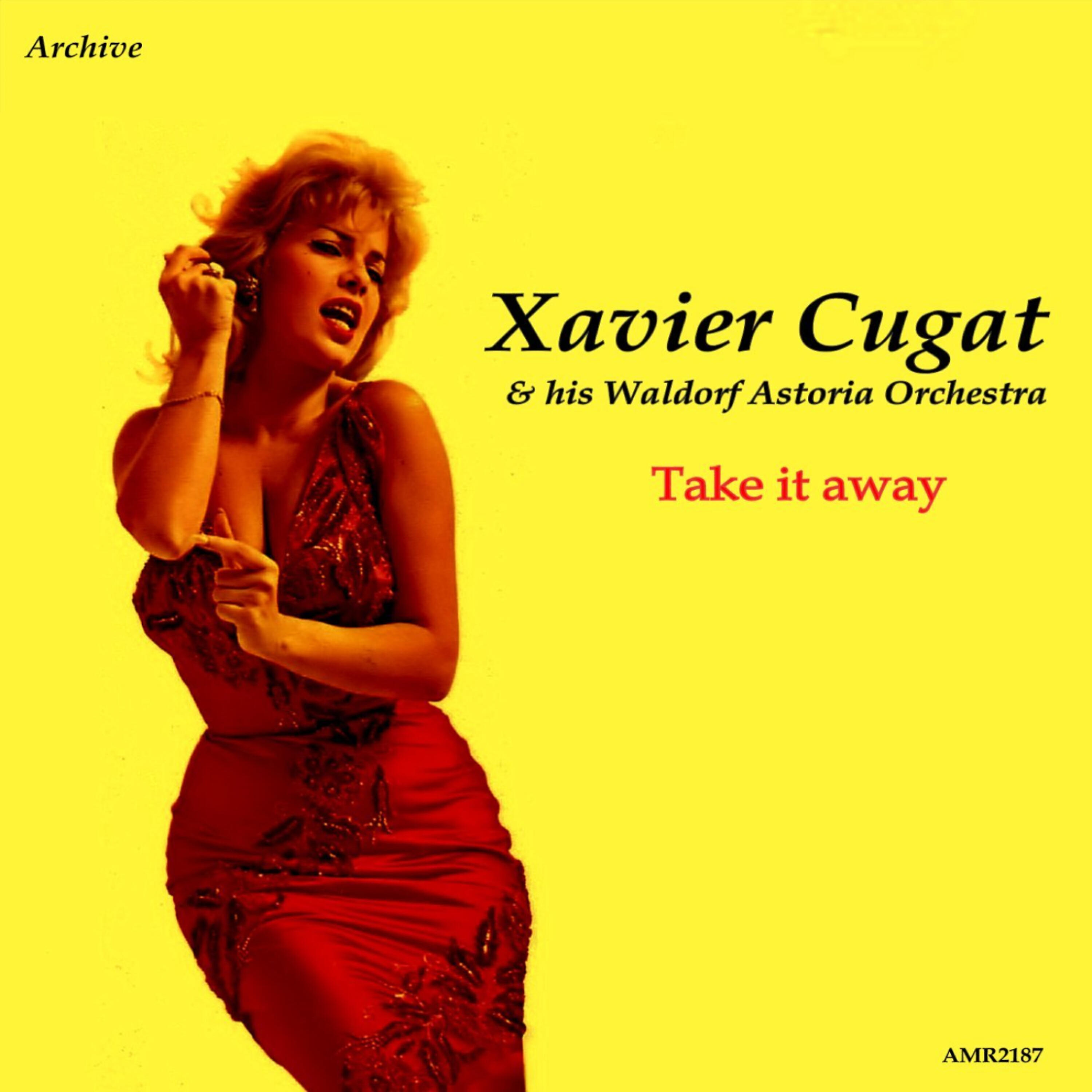Xavier Cugat & His Waldorf Astoria Orchestra - South America, Take It Away