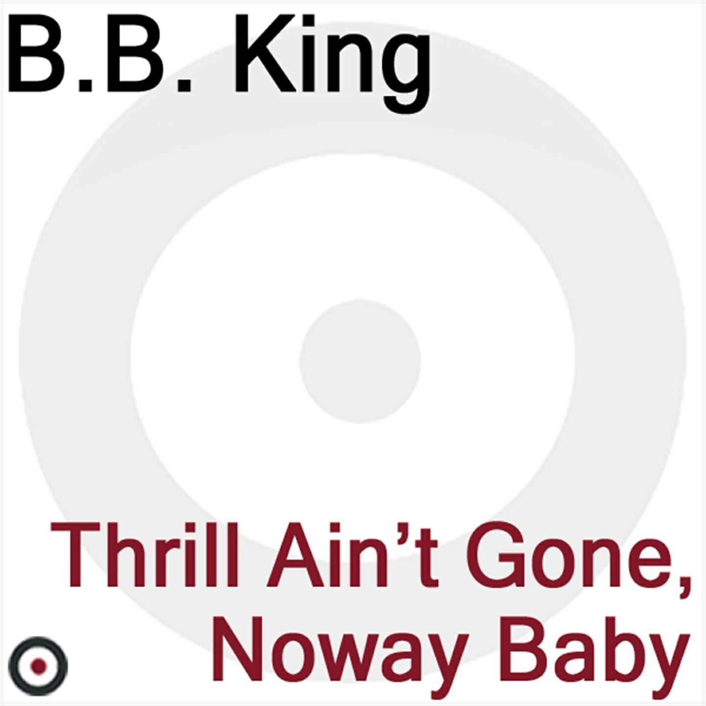 Релиз Thrill Ain't Gone, Noway Baby