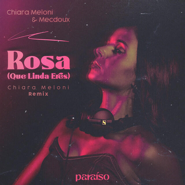Релиз Rosa (Que Linda Eres) [Chiara Meloni Remix]