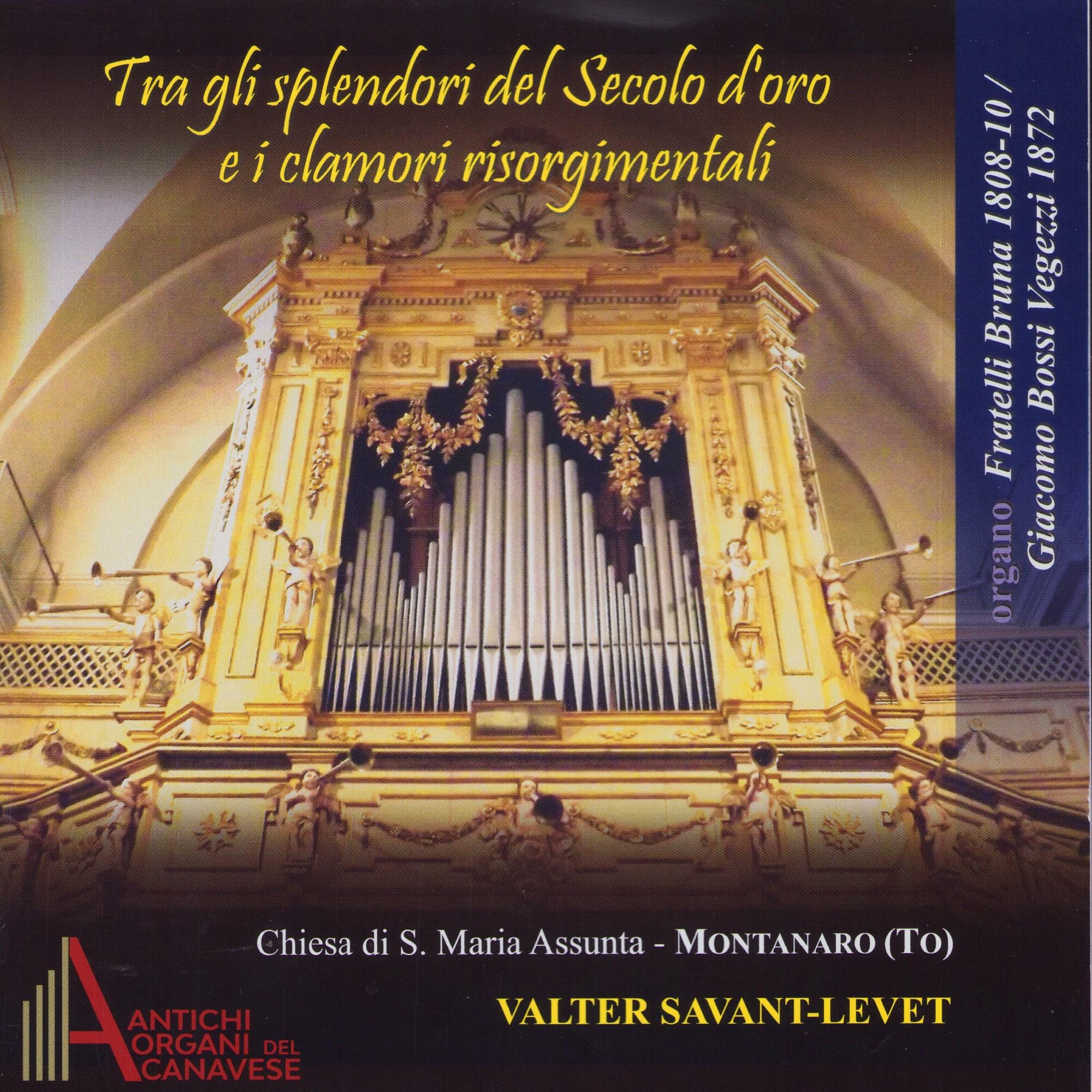 Релиз Tra gli splendori del Secolo d'oro e i clamori risorgimentali - Organo Fratelli Bruna 1808-10/Giacomo Bossi Vegezzi 1872 - Chiesa di S. Maria Assunta - Montanaro (TO)
