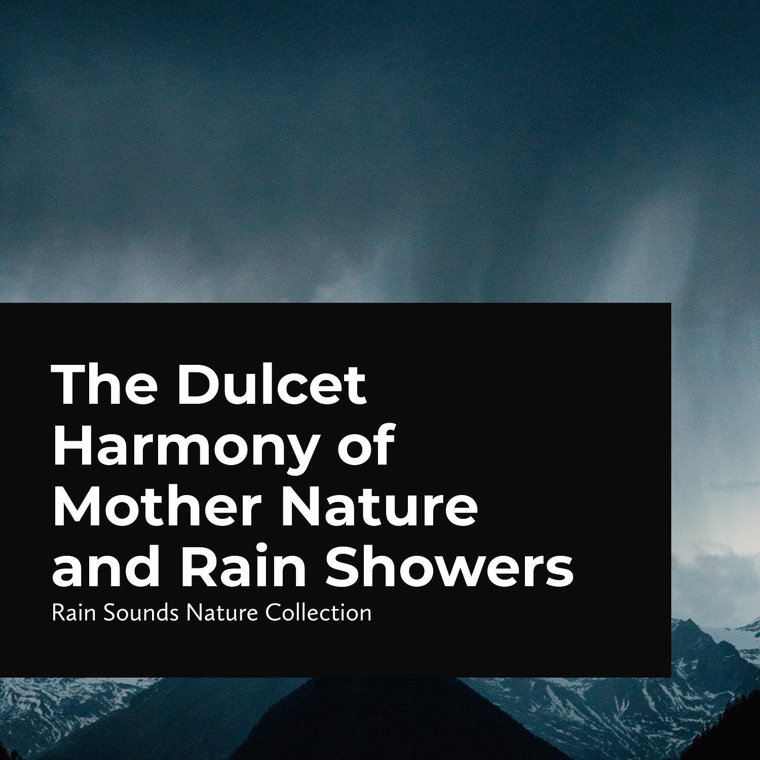 Релиз The Dulcet Harmony of Mother Nature and Rain Showers