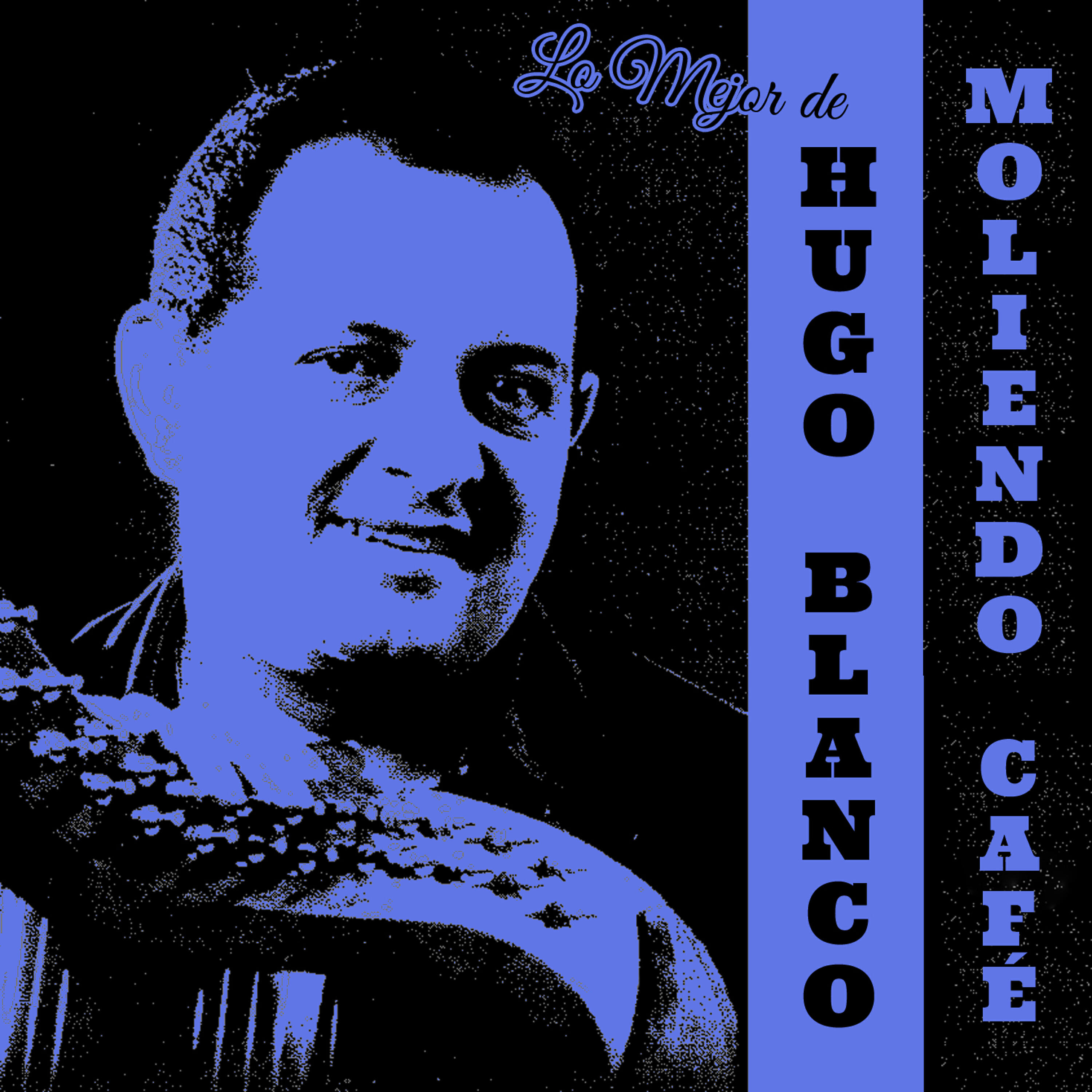 Релиз Moliendo Café: Lo Mejor de Hugo Blanco