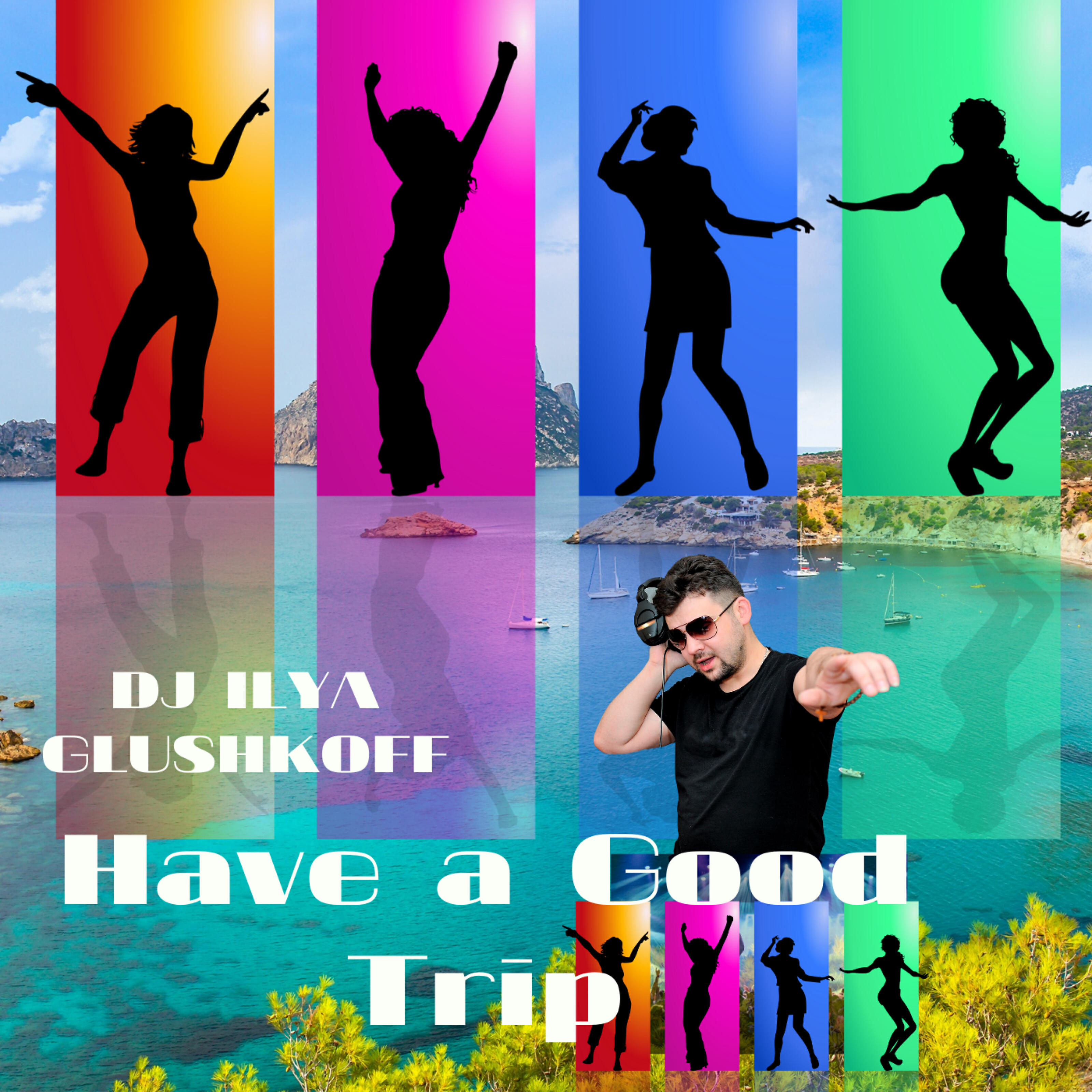 Релиз Have a Good Trip