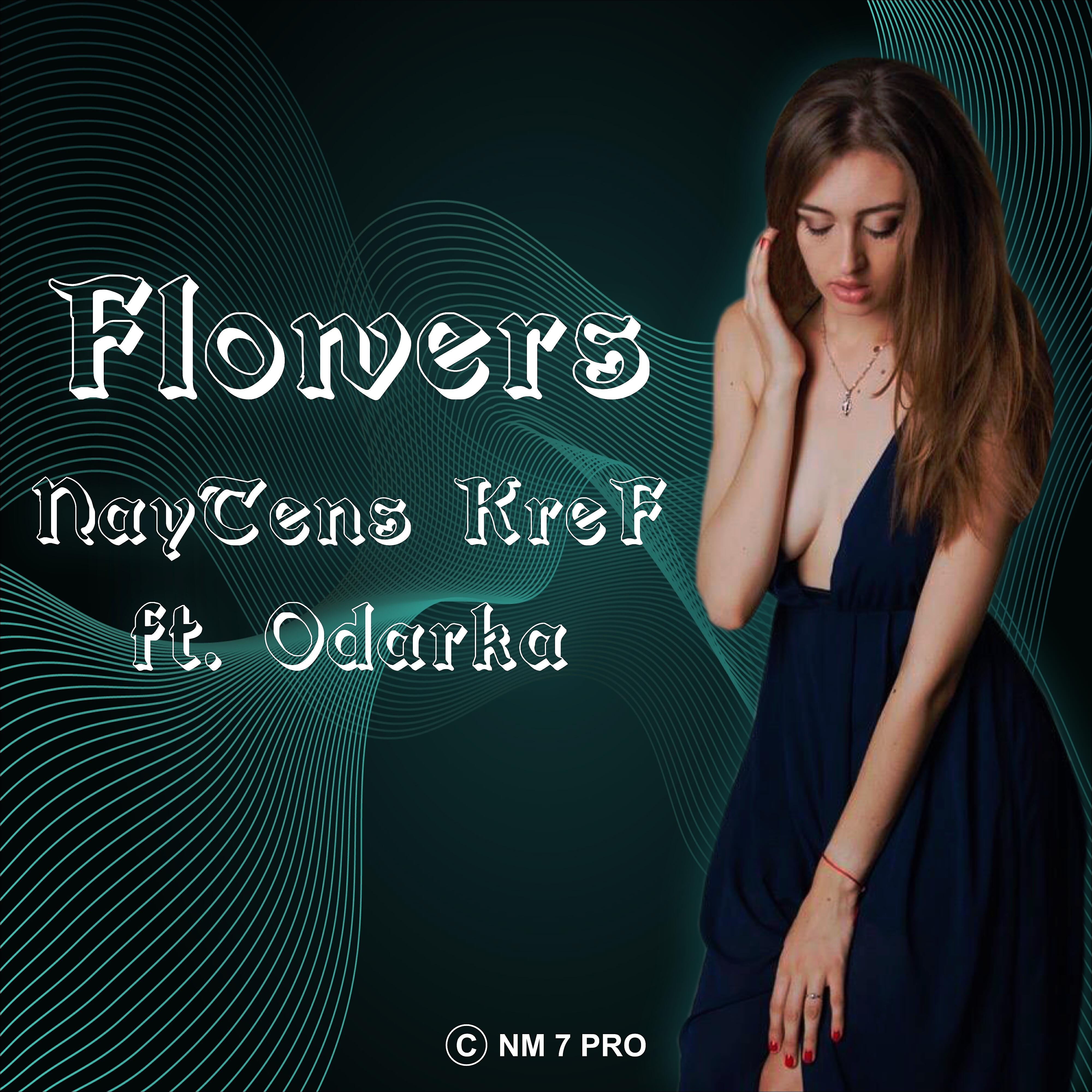 Скачать песню NayTens KreF, Odarka - Flowers бесплатно в MP3 для Android и iOS