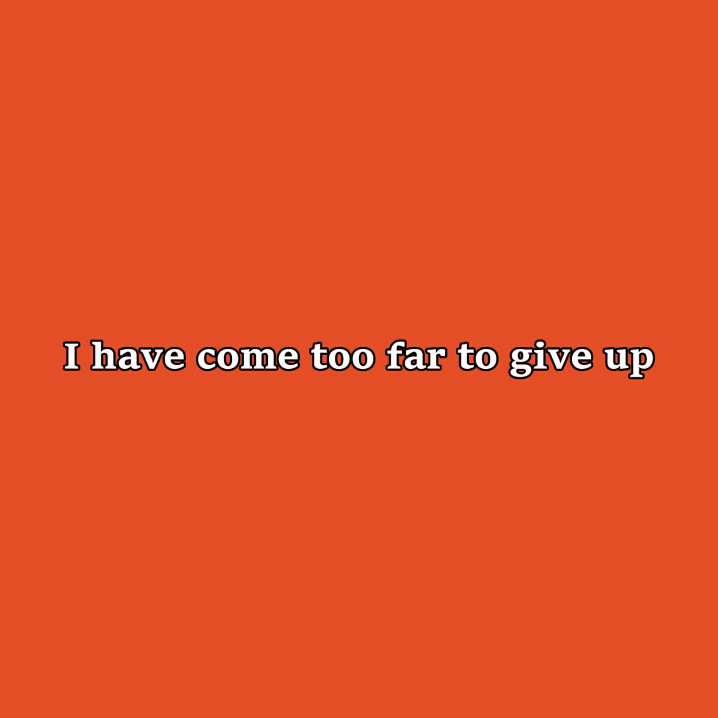 Релиз I Have Come Too Far to Give Up
