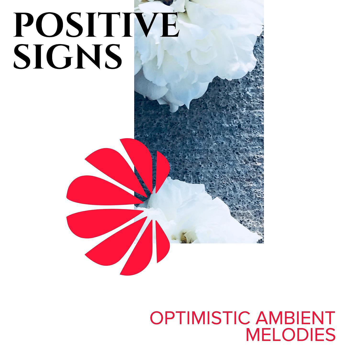 Релиз Positive Signs - Optimistic Ambient Melodies