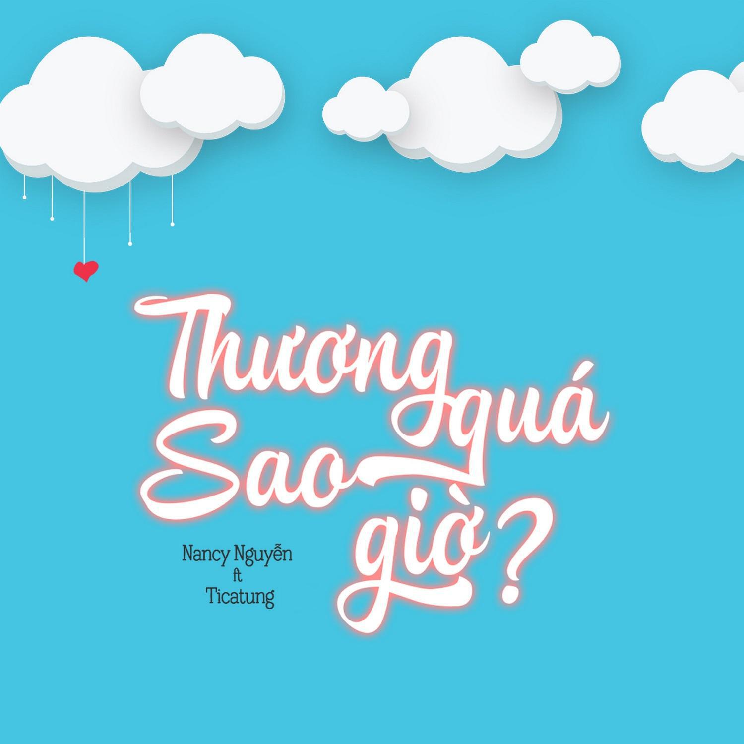 Релиз Thương Quá Sao Giờ (feat. Ticatung)