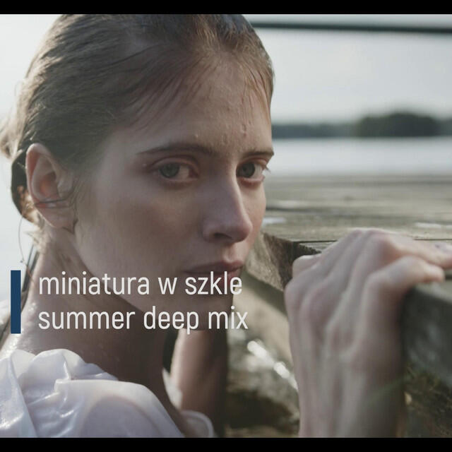 Релиз Miniatura w szkle (summer deep mix)