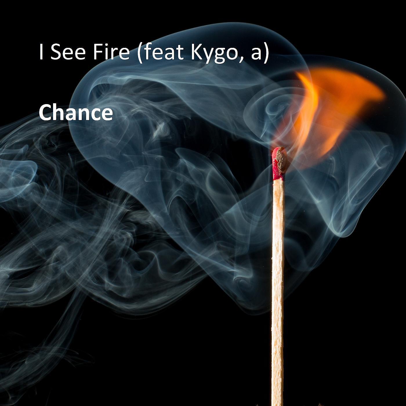 Релиз I See Fire (feat. Kygo, a)