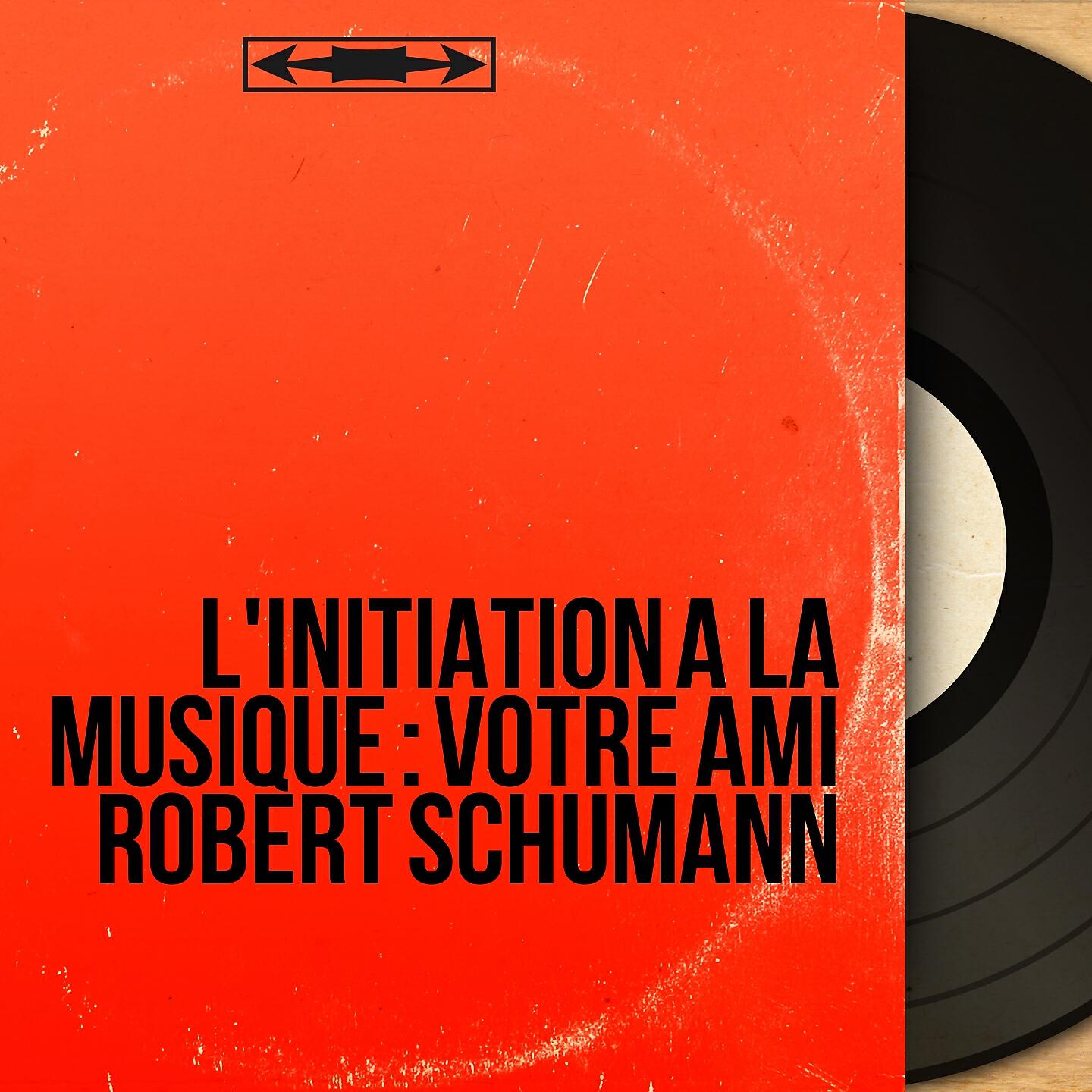 Релиз L'initiation à la musique : Votre ami Robert Schumann