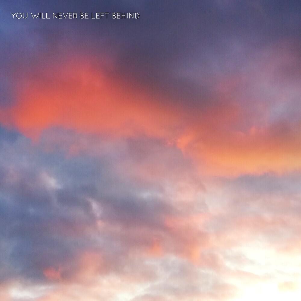 Релиз You Will Never Be Left Behind