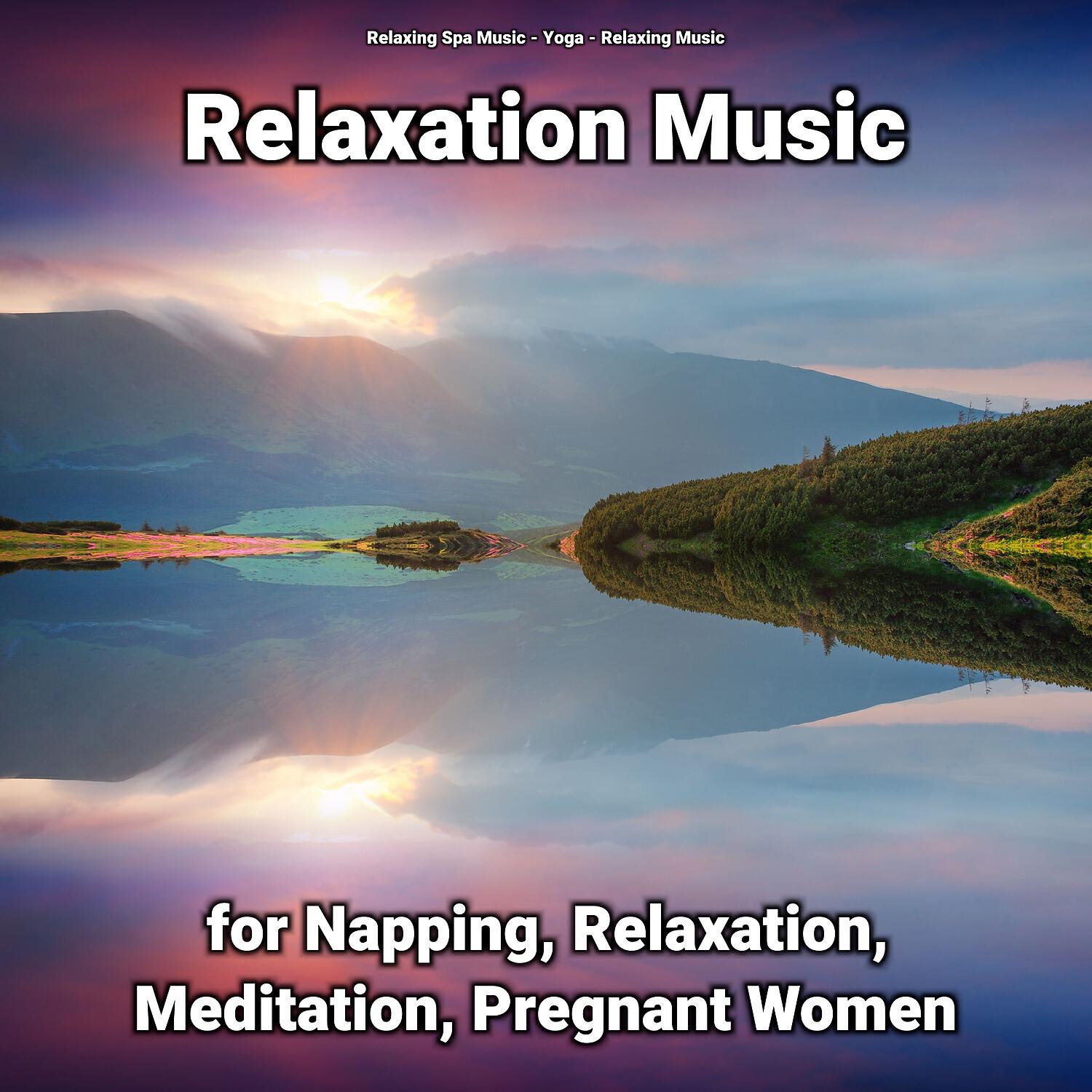 Релиз Relaxation Music for Napping, Relaxation, Meditation, Pregnant Women
