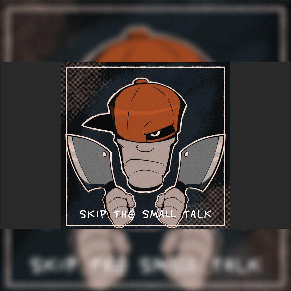 Релиз Skip the Small Talk