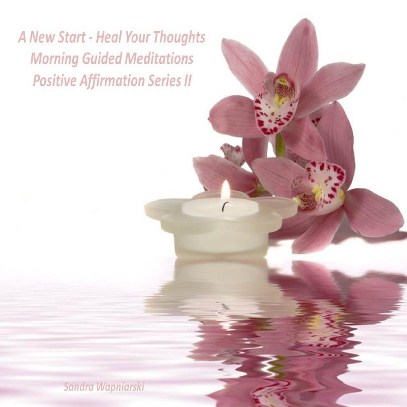 Релиз A New Start, Heal Your Thoughts - Morning Guided Meditations - Positive Affirmation Series II