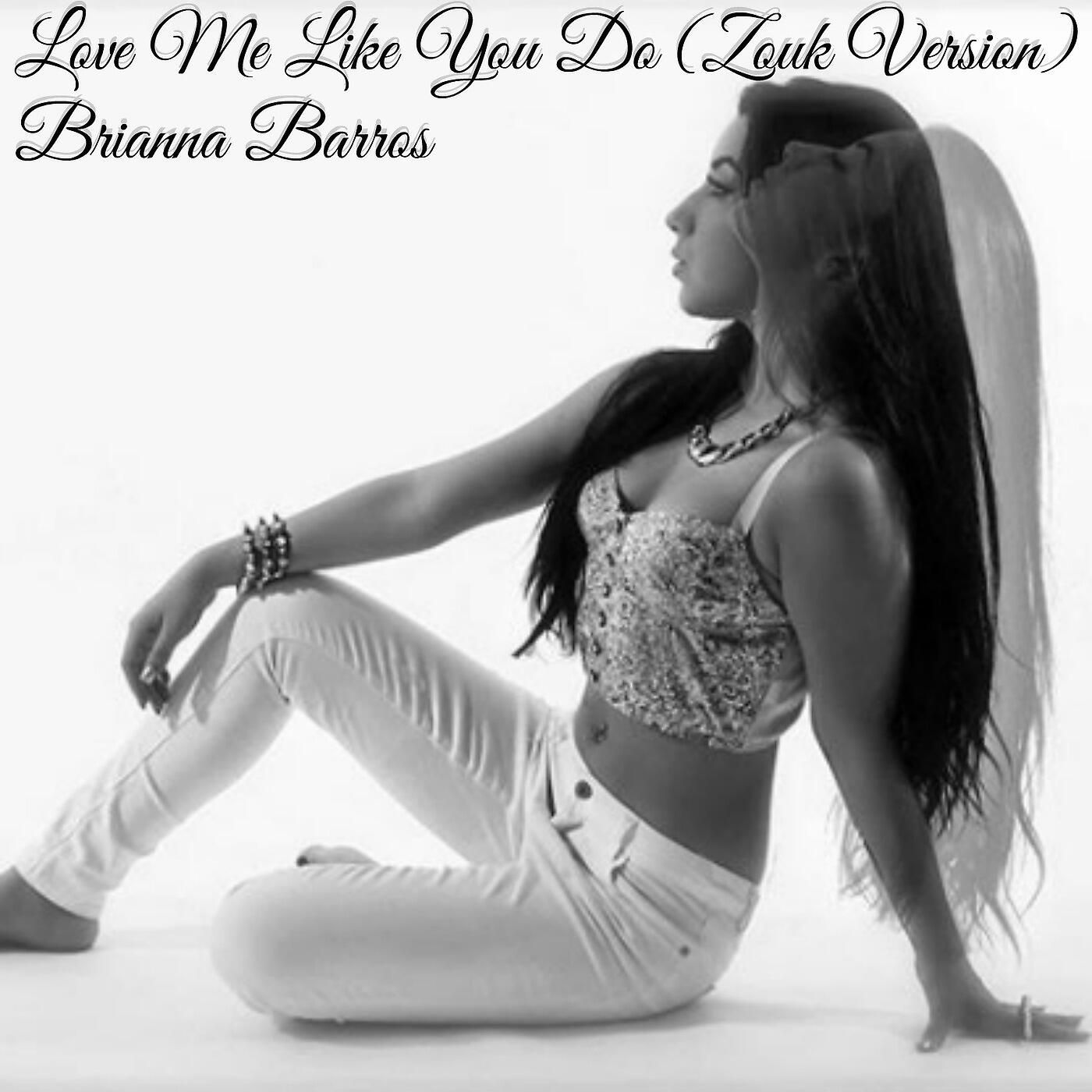 Релиз Love Me Like You Do (Zouk Version)
