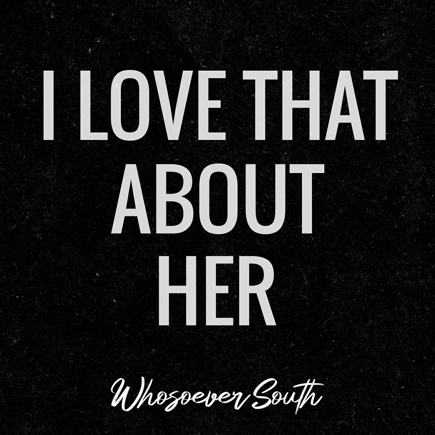 Релиз I Love That About Her