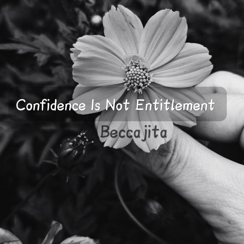 Релиз Confidence Is Not Entitlement