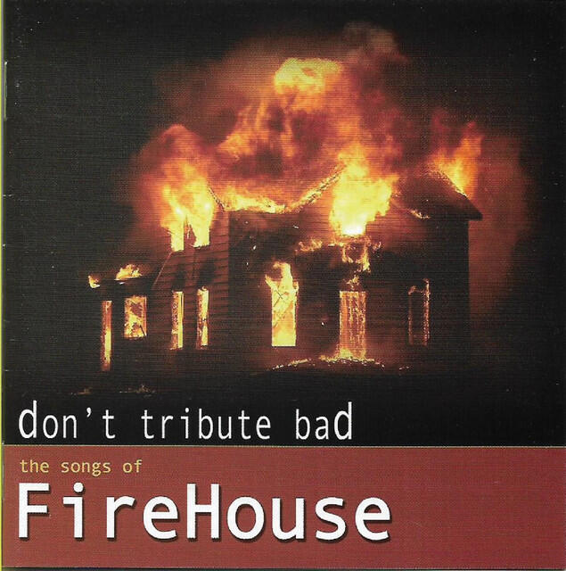 Релиз Don't Tribute Bad- the Songs of Firehouse