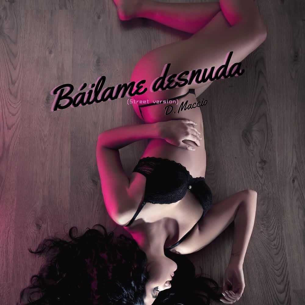 Релиз Báilame Desnuda (Street Version)