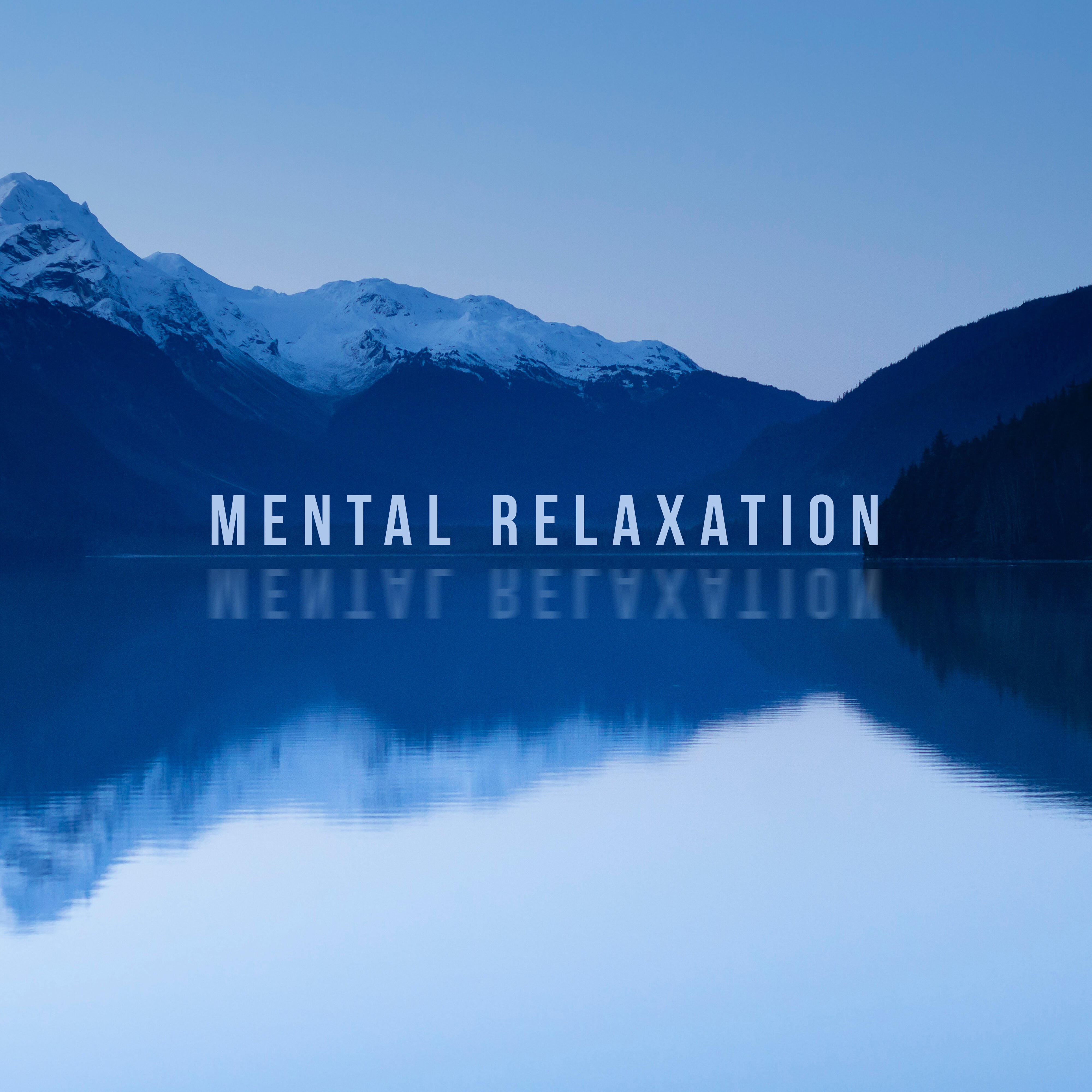 Релиз Mental Relaxation: Calming Sounds of New Age Music for Calming Thoughts and Mind, Mental Rest and Deep and Healing Sleep