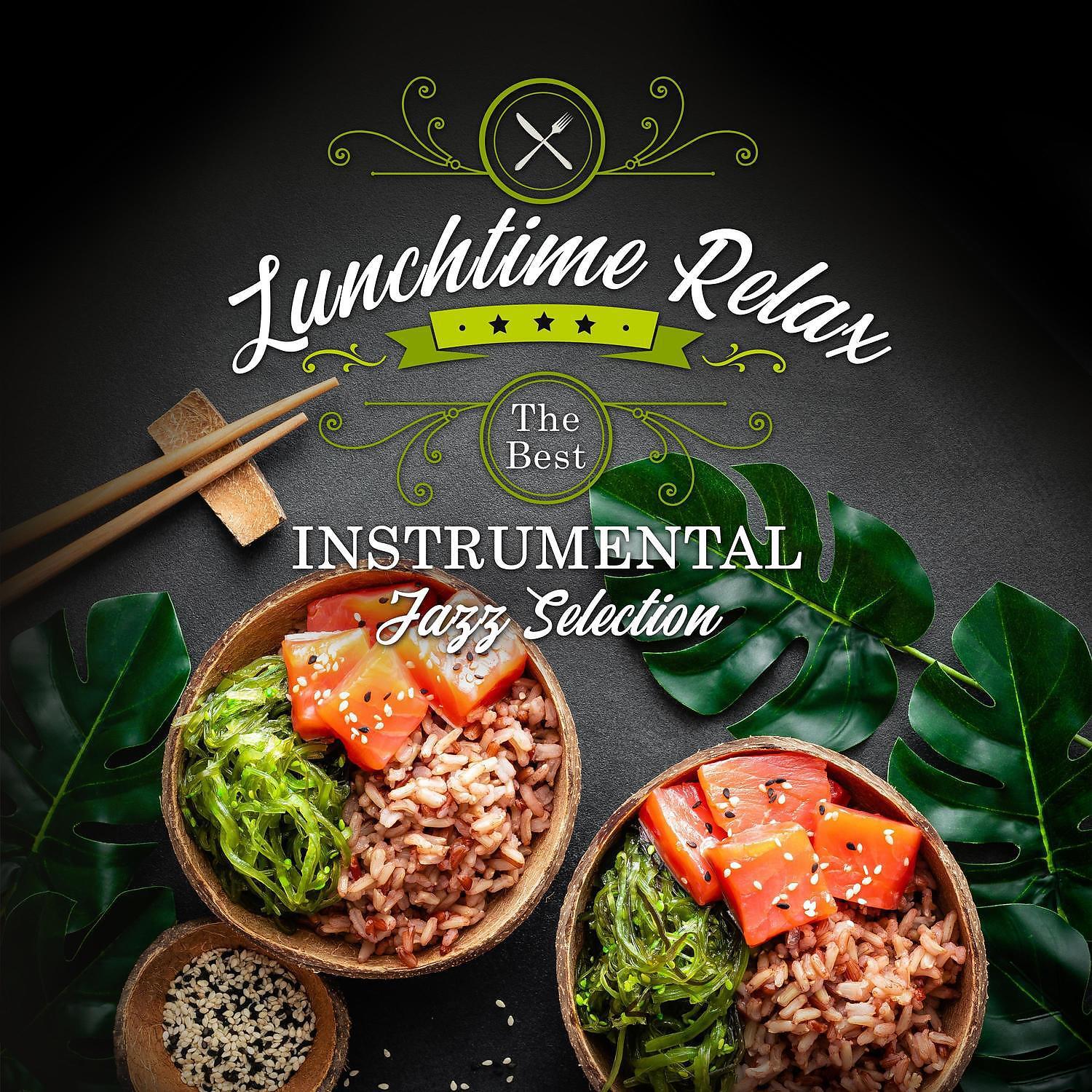 Постер альбома Lunchtime Relax - The Best Instrumental Jazz Selection: Coffee Shop, Bar, Restaurant Background