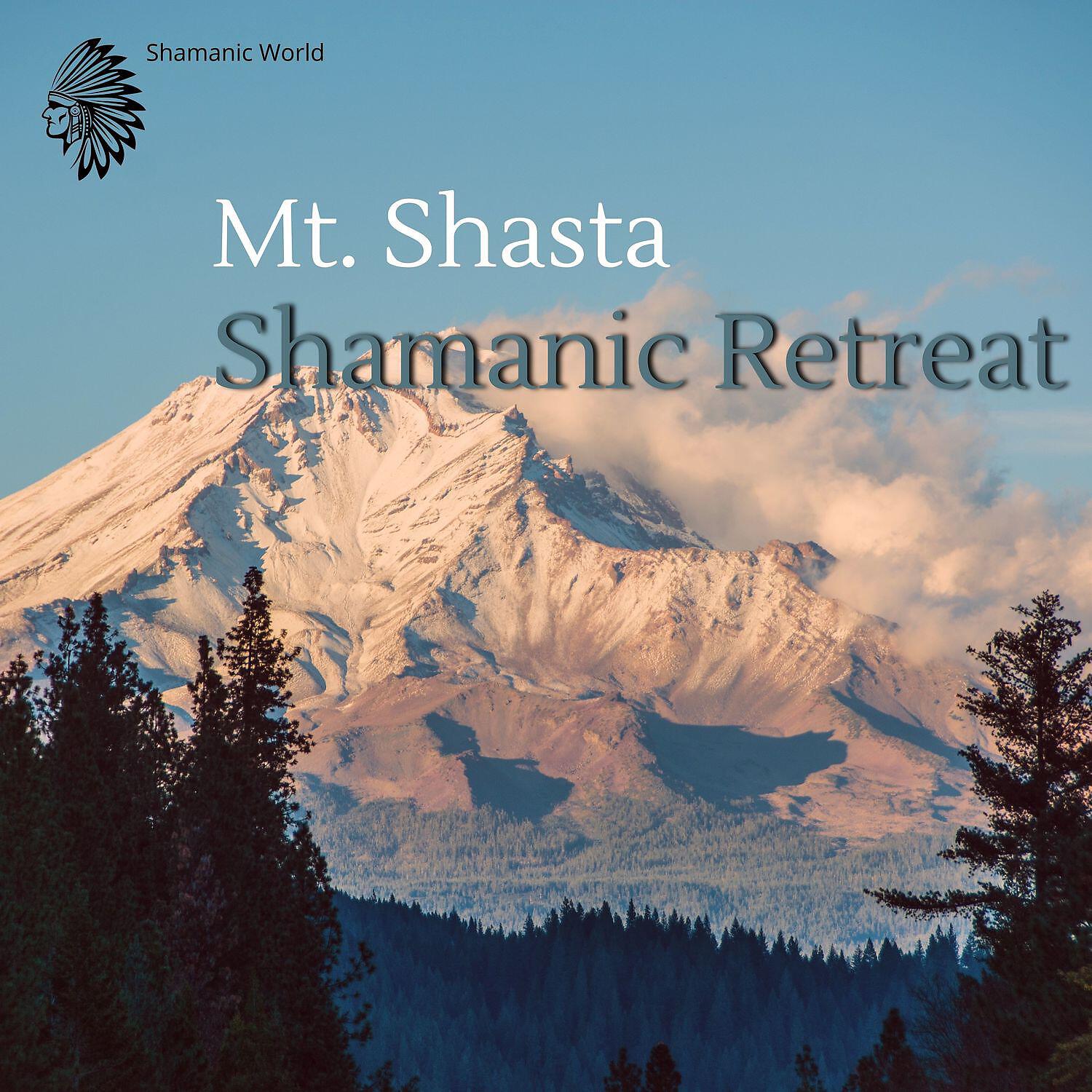 Релиз Mt. Shasta Shamanic Retreat - Background Ethnic Music