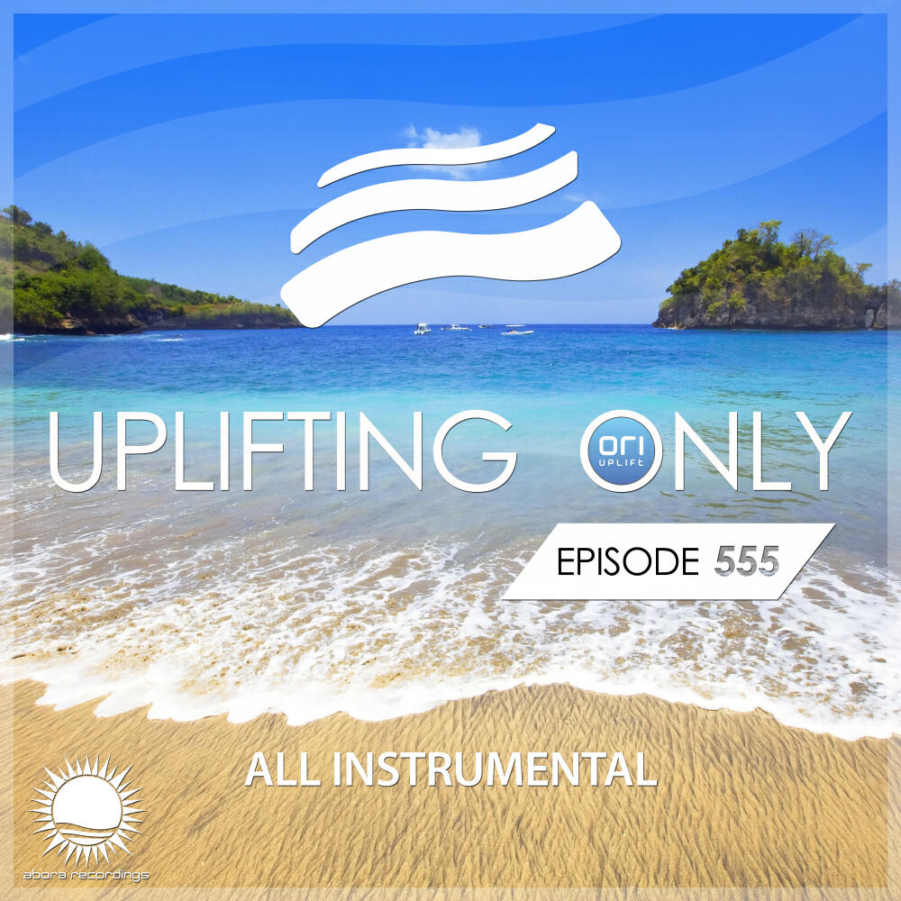 Релиз Uplifting Only 555: No-Talking DJ Mix [All Instrumental] (Sept 2023) [FULL]