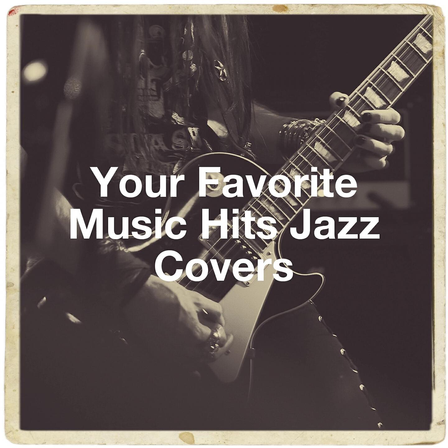 Релиз Your Favorite Music Hits Jazz Covers